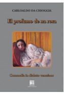 EL PROFUMO DE NA ROSA. Commedia in dialetto veneziano